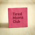 Tegeltje tired moms club - conceptstore Liefs uit Zierikzee 